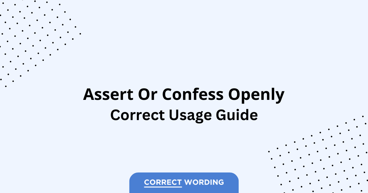 Assert vs. Confess Openly - Which is Correct?