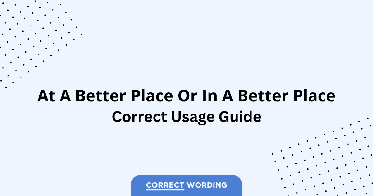 At a Better Place vs. In a Better Place - Which is Correct?