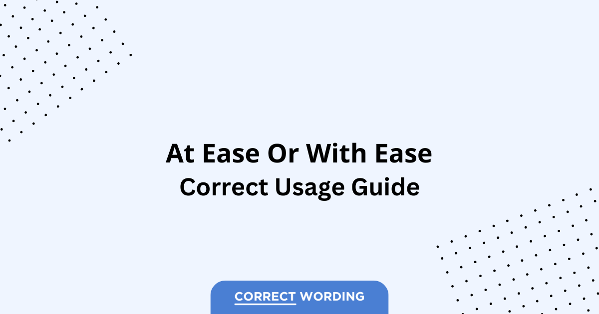 At Ease vs. With Ease - Which is Correct?