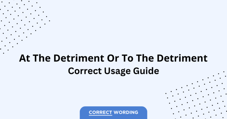 At the Detriment vs. To the Detriment - Which is Correct?