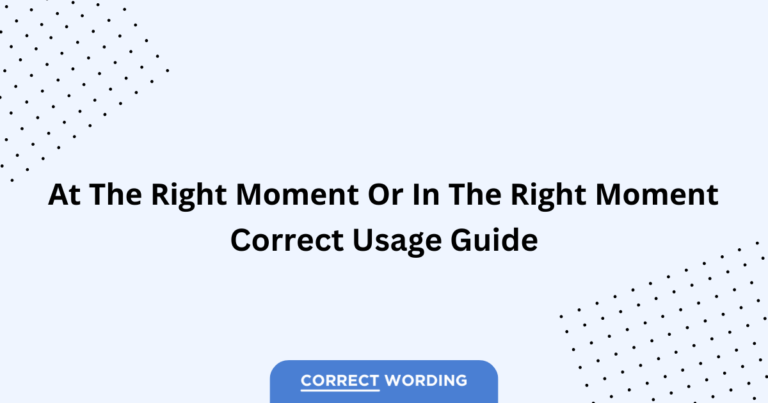 At the Right Moment vs. In the Right Moment - Which is Correct?