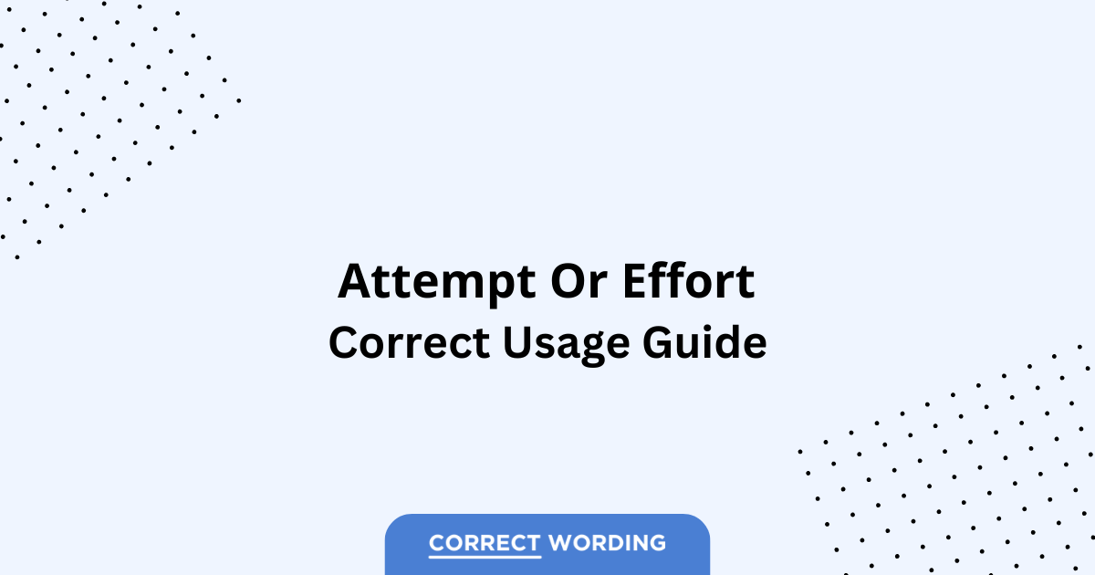 Attempt vs. Effort - Which is Correct?