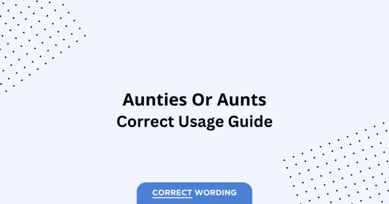 Aunties vs. Aunts - Which is Correct?