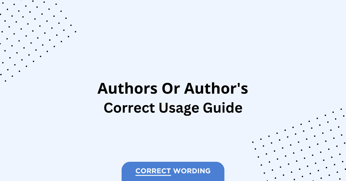 Authors vs. Author’s – Which is Correct?