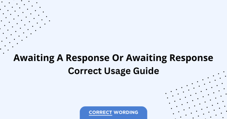 Awaiting a Response vs. Awaiting Response - Which is Correct?