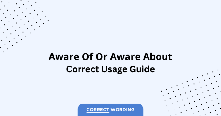 Aware of vs. Aware about - Which is Correct?