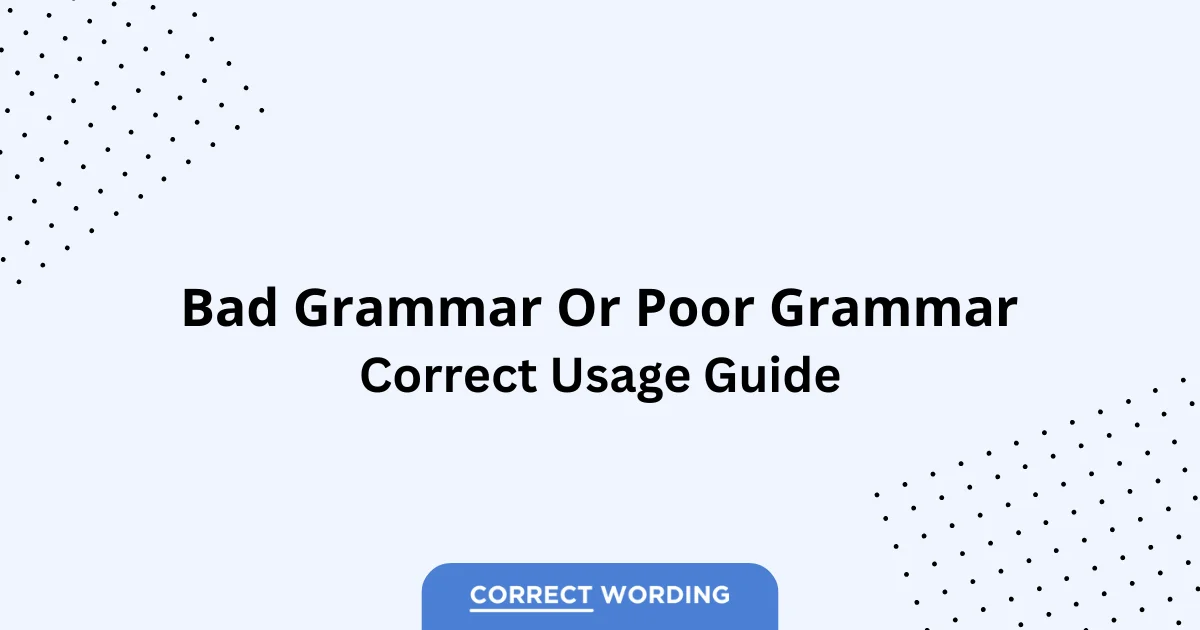 Bad Grammar vs. Poor Grammar - Which is Correct?