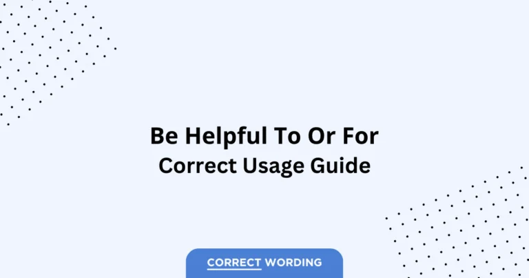 Be Helpful to vs. Be Helpful for - Which is Correct?