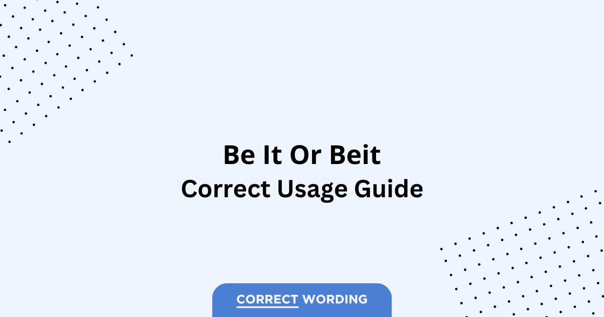 Be it vs. Beit - Which is Correct?