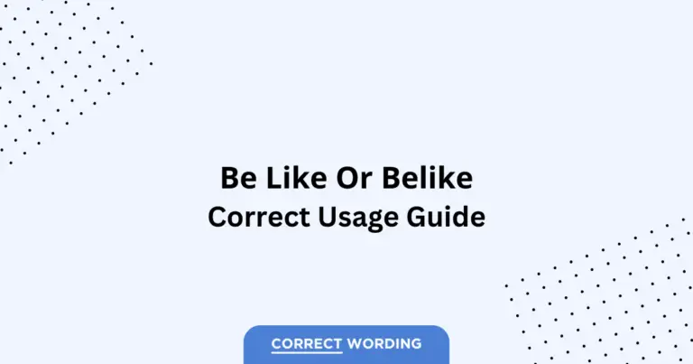 Be Like vs. Belike - Which is Correct?