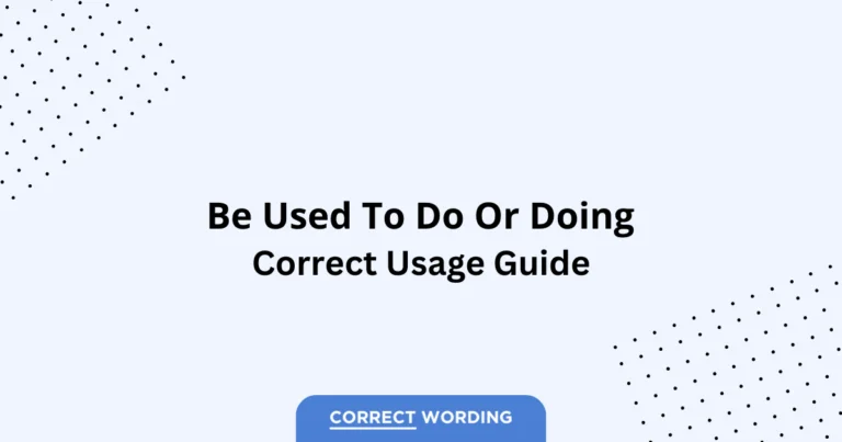 Be Used to Do vs. Be Used to Doing - Which is Correct?