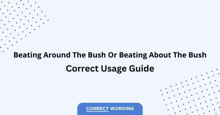 Beating Around the Bush vs. Beating About the Bush - Which is Correct?