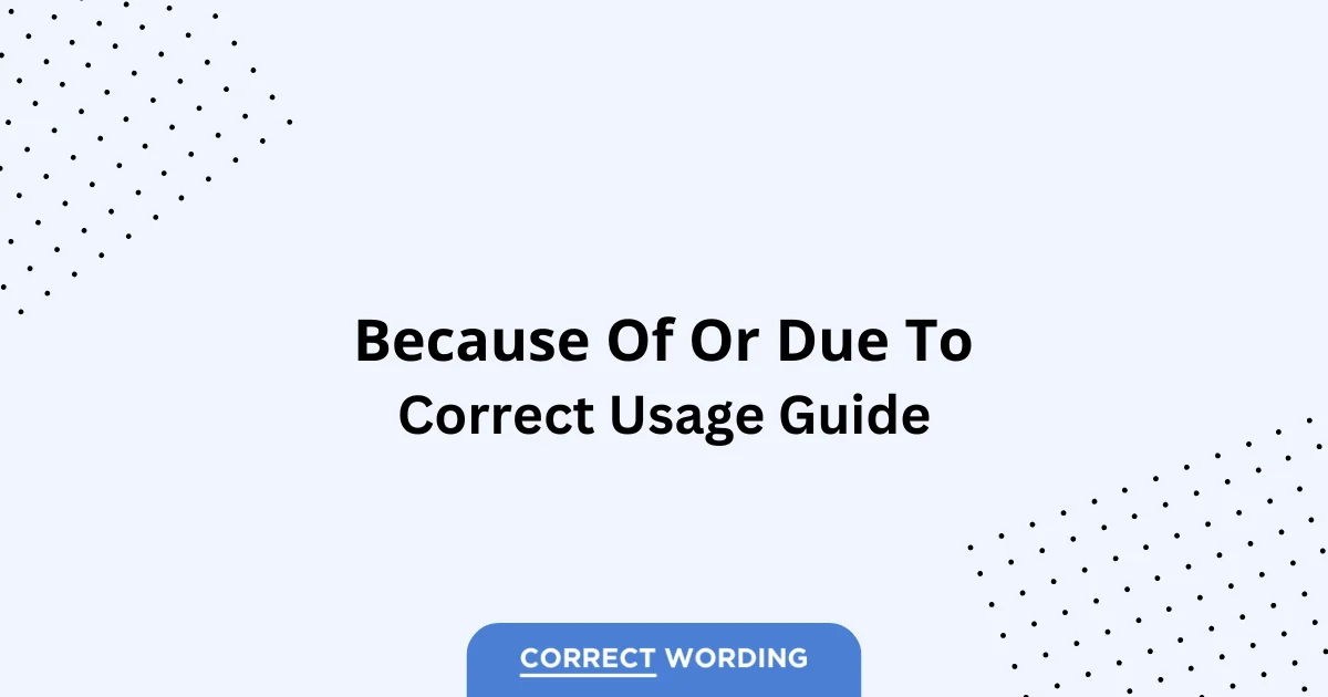 Because of vs. Due to - Which is Correct?