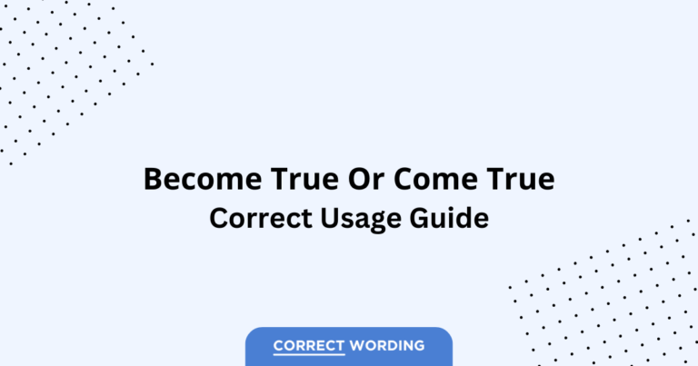 Become True vs. Come True - Which is Correct?