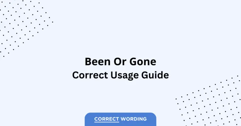 Been vs. Gone - Which is Correct?