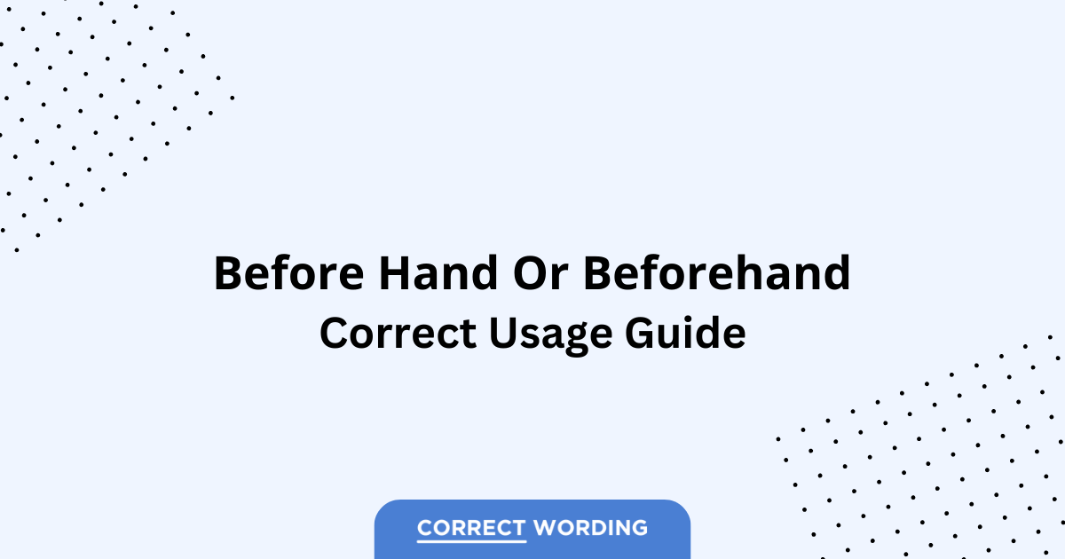 Before Hand vs. Beforehand - Which is Correct?