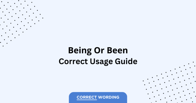 Being vs. Been - Which is Correct?