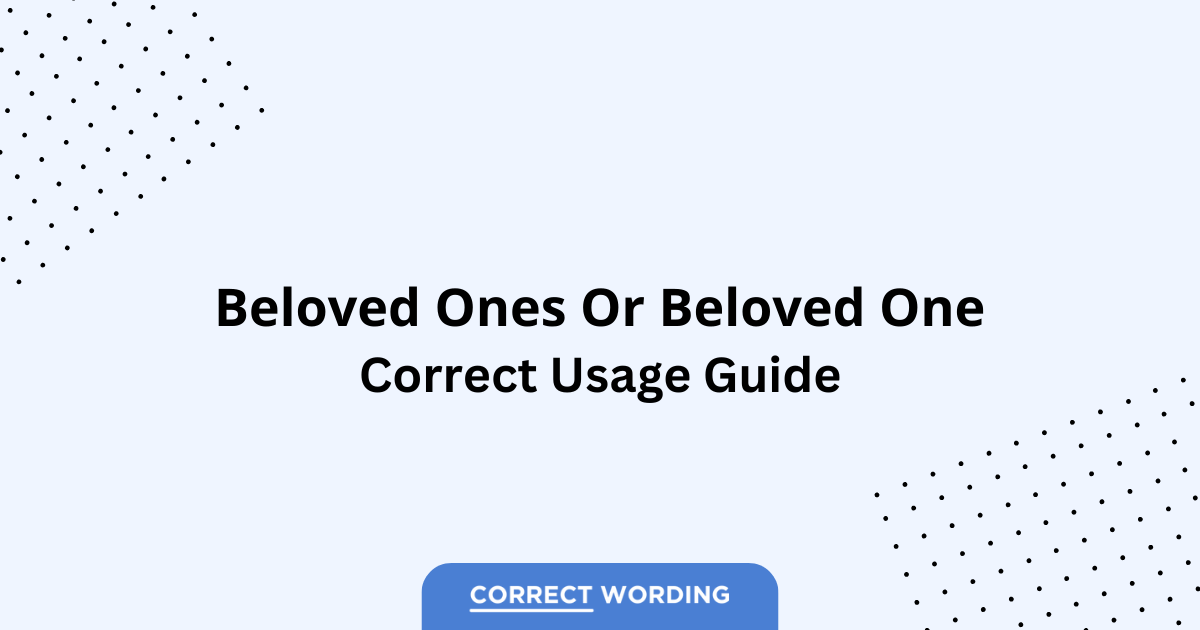 Beloved One vs. Beloved Ones - Which is Correct?