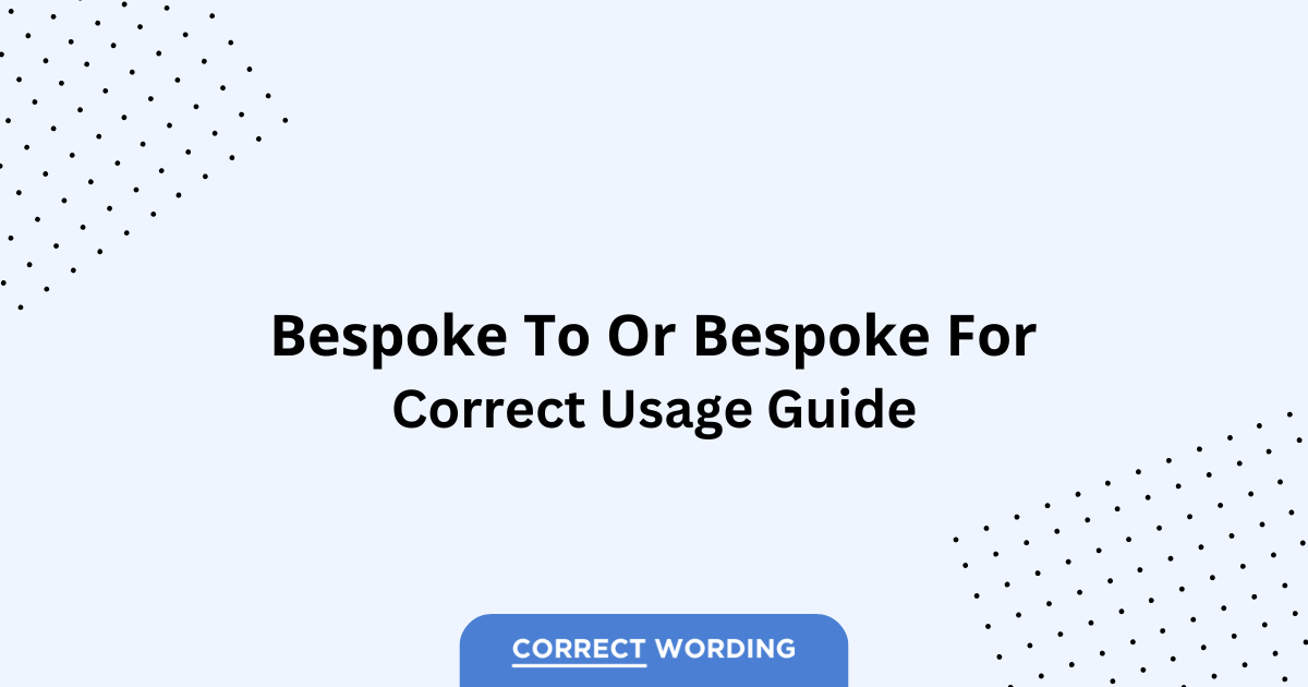 Bespoke to vs. Bespoke for - Which is Correct?