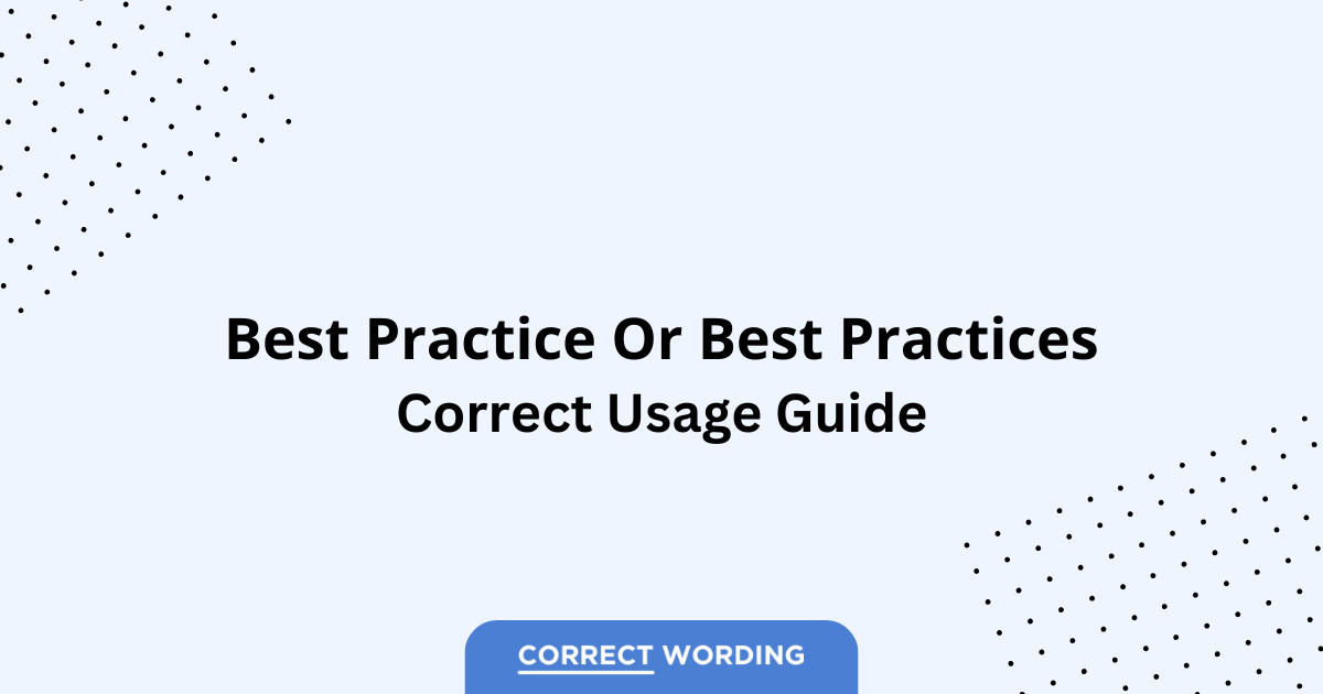Best Practice vs. Best Practices – Which is Correct?