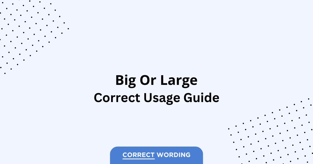 Big vs. Large - Which is Correct?