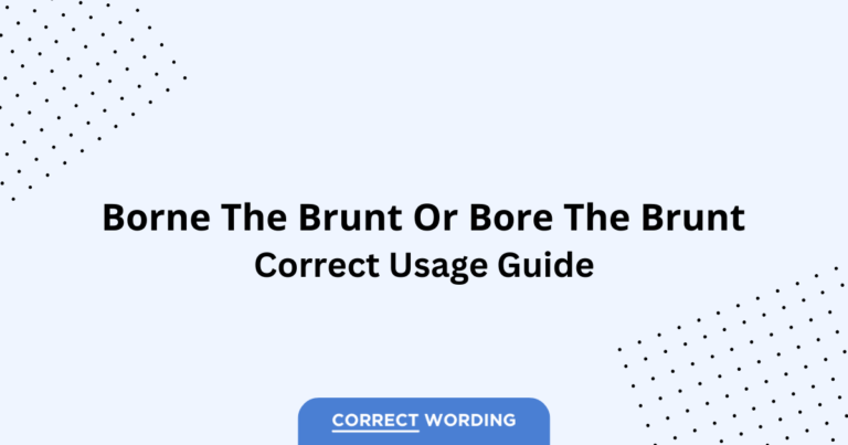 Borne the Brunt vs. Bore the Brunt - Which is Correct?