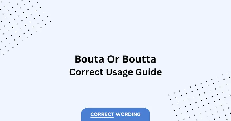 Bouta vs. Boutta - Which is Correct?