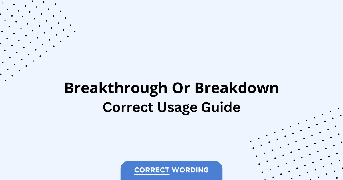 Breakthrough vs. Breakdown - Which is Correct?