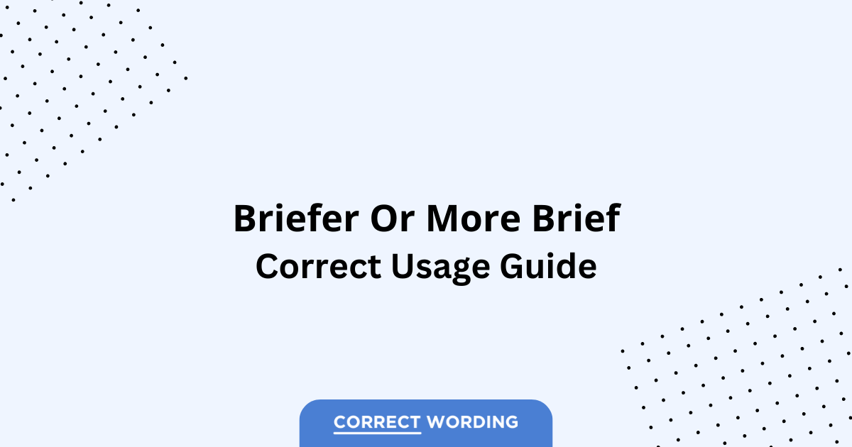 Briefer vs. More brief - Which is Correct?