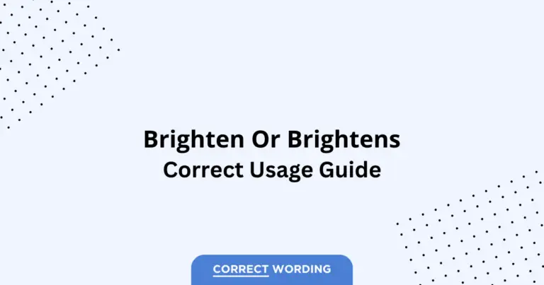 Brighten vs. Brightens - Which is Correct?