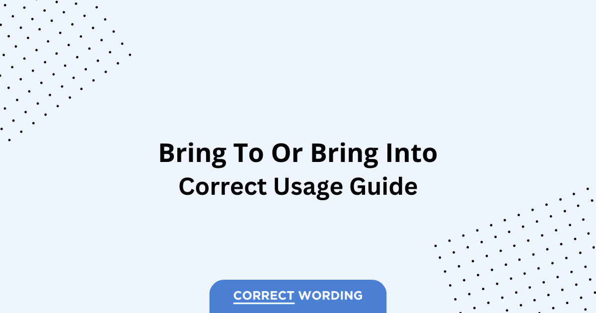 Bring to vs. Bring into - Which is Correct?