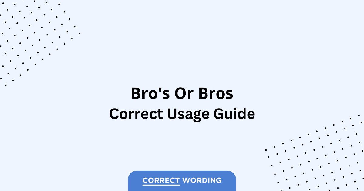 Bro's vs. Bros - Which is Correct?