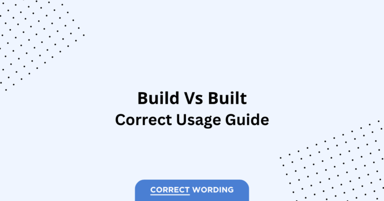 Build vs. Built - Which is Correct?
