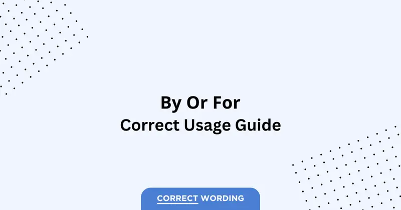 By vs. For - Which is Correct?