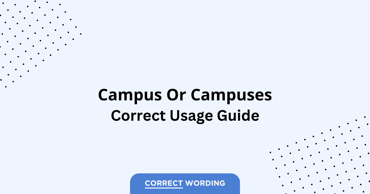 Campus vs. Campuses - Which is Correct?