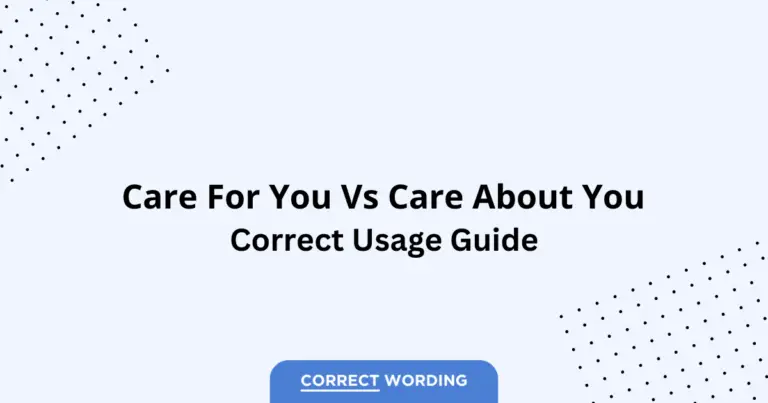 Care for You vs. Care about You - Which is Correct?