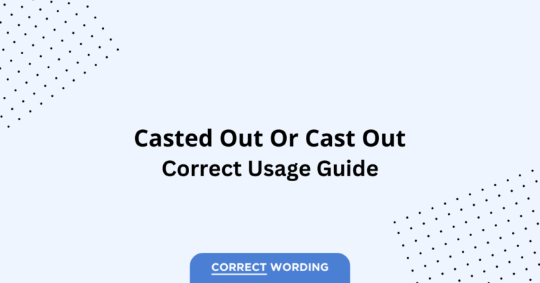 Casted Out vs. Cast Out - Which is Correct?