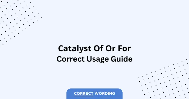 Catalyst of vs. Catalyst for - Which is Correct?