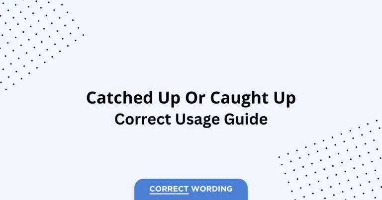 Catched Up vs. Caught Up - Which is Correct?