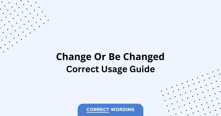 Change vs. Be Changed - Which is Correct?