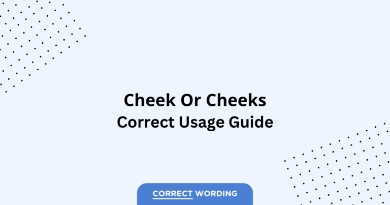 Cheek vs. Cheeks - Which is Correct?