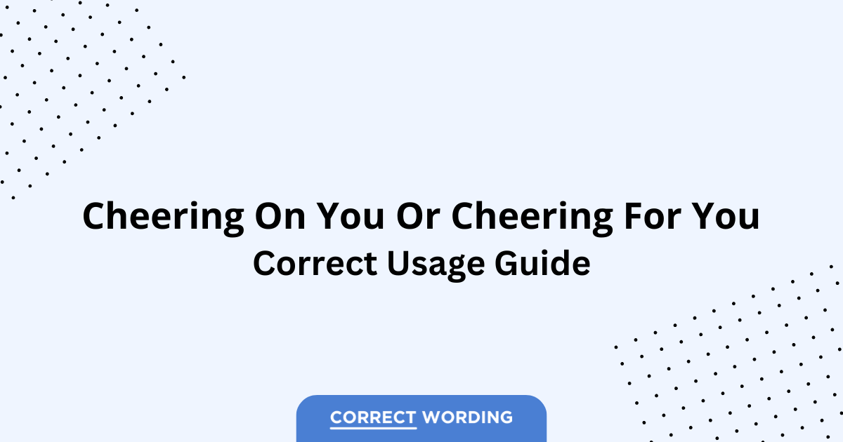 Cheering On You vs. Cheering For You - Which is Correct?