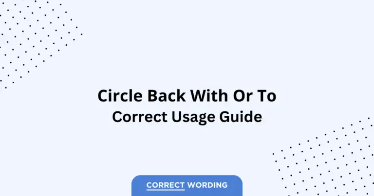 Circle Back With vs. Circle Back To - Which is Correct?