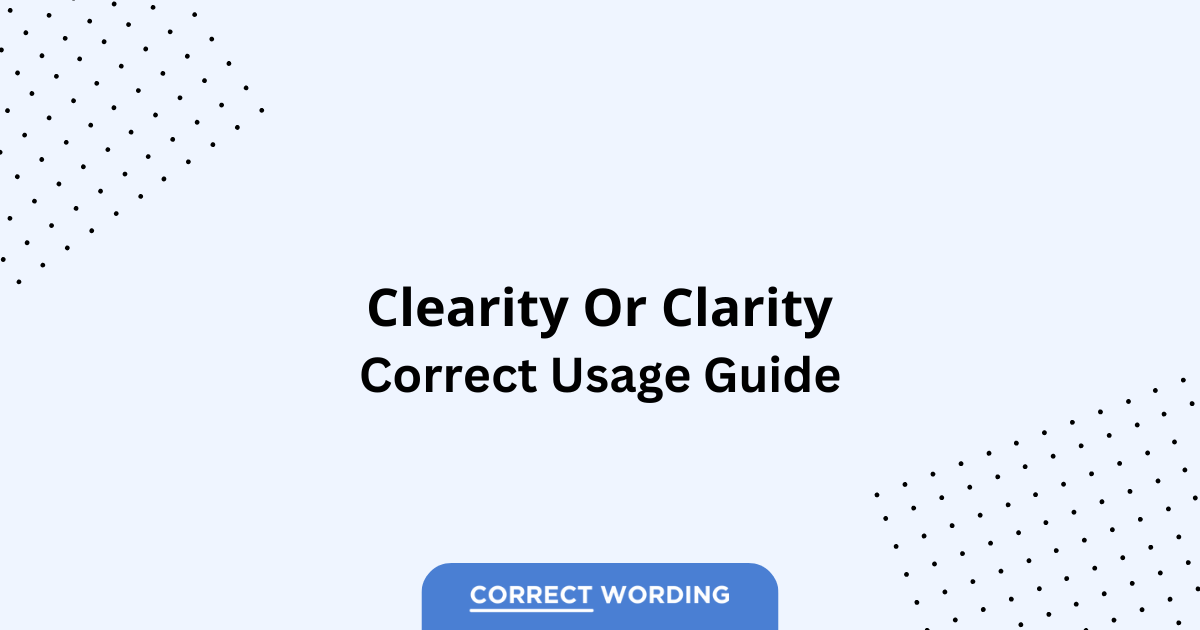 Clearity vs. Clarity - Which is Correct?