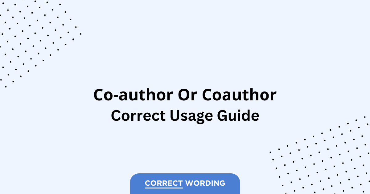 Co-author vs. Coauthor - Which is Correct?