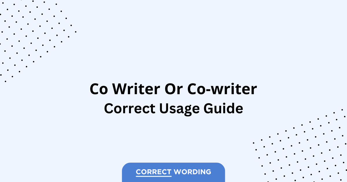 Co writer vs. Co-writer - Which is Correct?