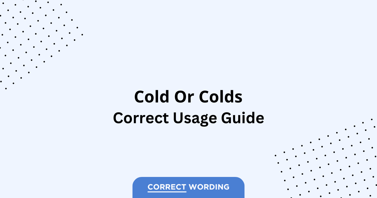 Cold vs. Colds - Which is Correct?