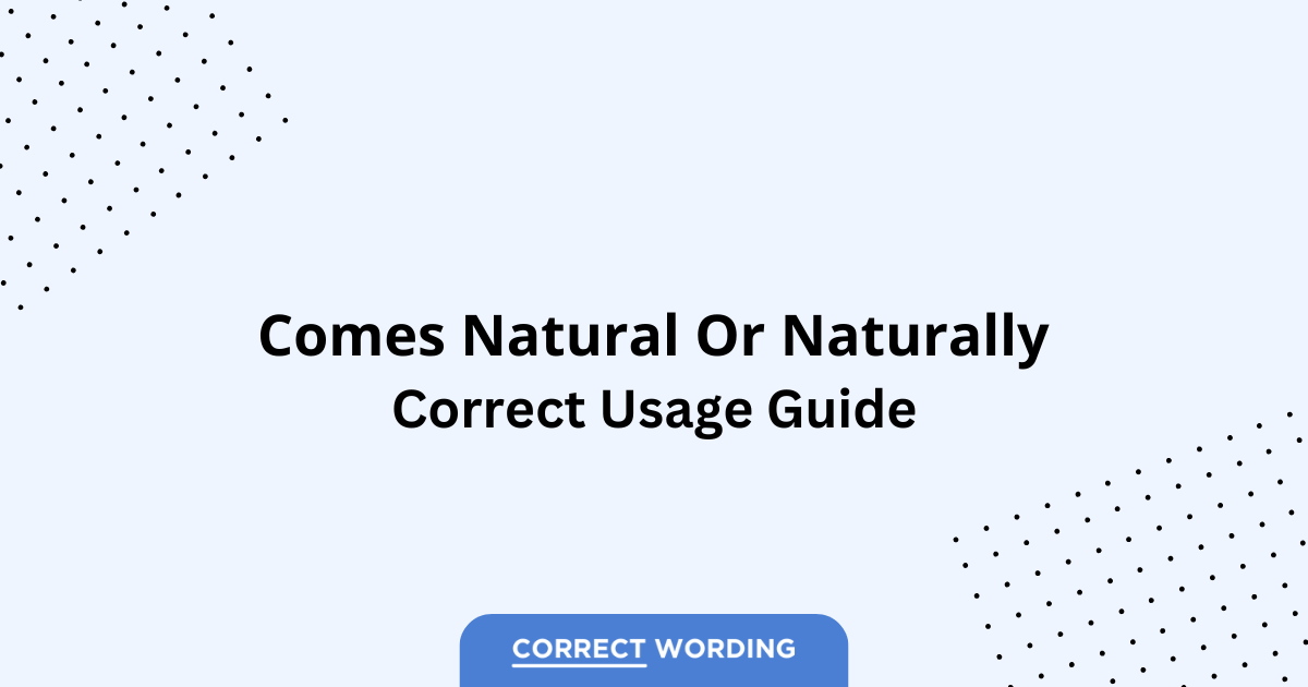 Comes Natural vs. Comes Naturally - Which is Correct?