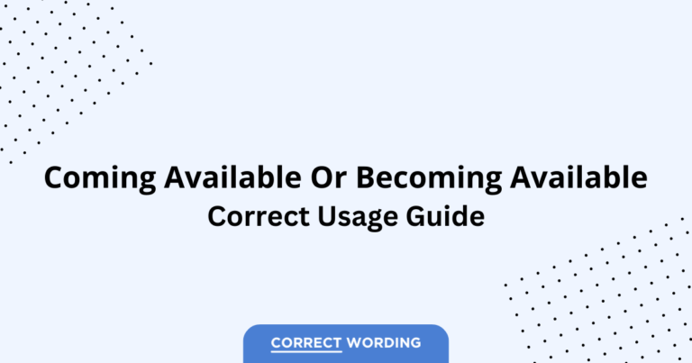 Coming Available vs. Becoming Available - Which is Correct?