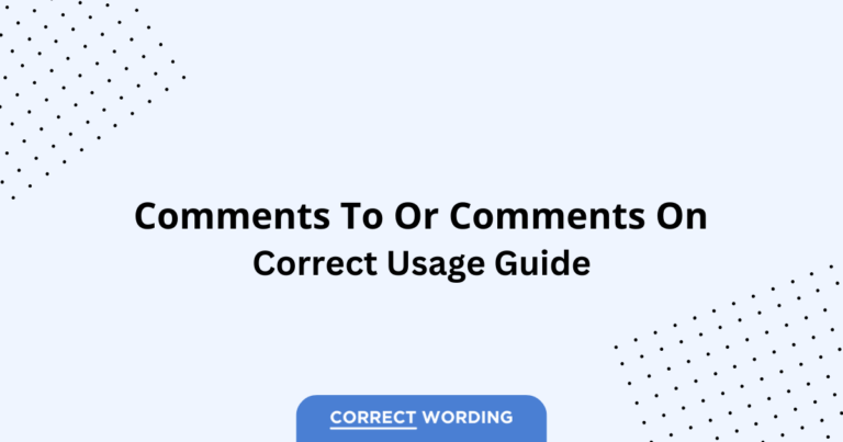 Comments to vs. Comments on - Which is Correct?